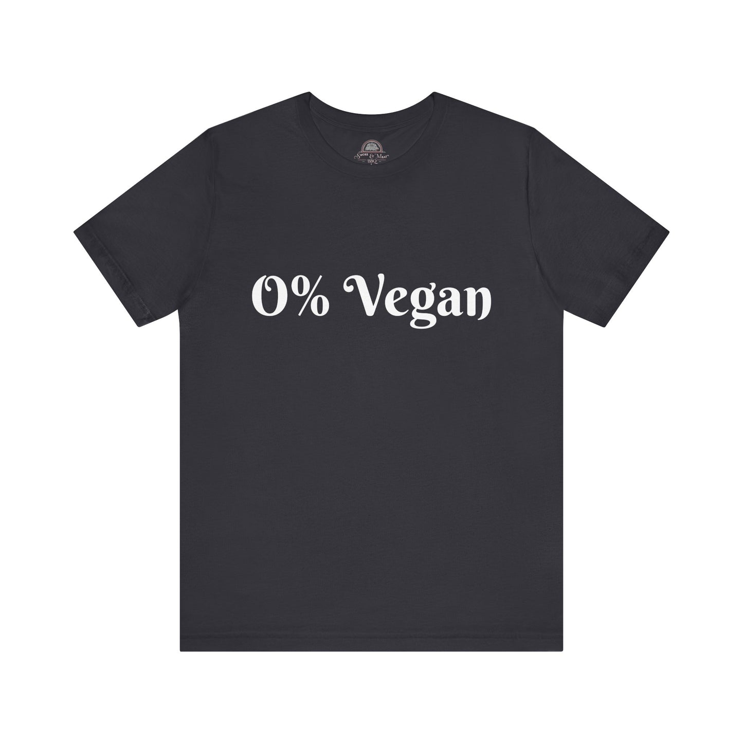 Unisex Short Sleeve Tee - 0% Vegan  Smoke & Meat BBQ